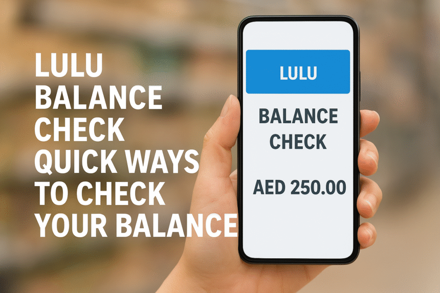 Lulu Balance Check Quick Ways to Check Your Balance